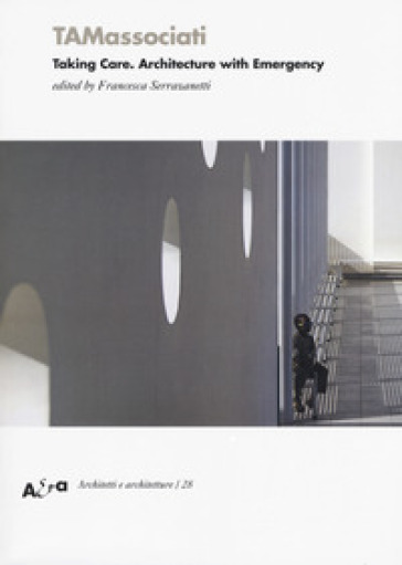 TAMassociati. Taking care. Architecture with Emergency. Ediz. a colori