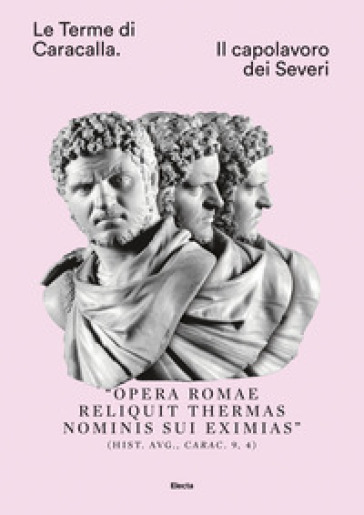 Le Terme di Caracalla. Il capolavoro dei Severi