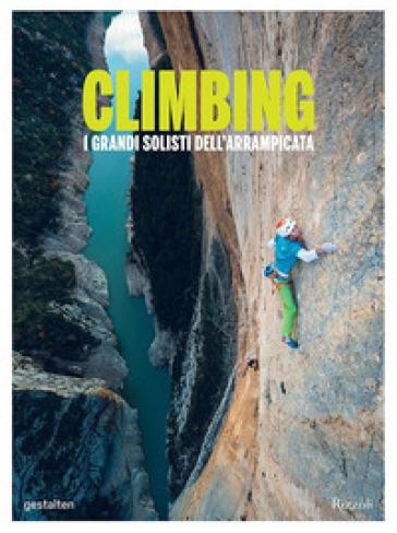 Climbing. I Grandi Solisti Dell'arrampicata. Ediz. A Colori