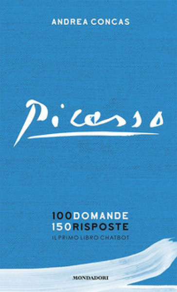 Picasso. 100 domande 150 risposte. Il primo libro chatbot-0
