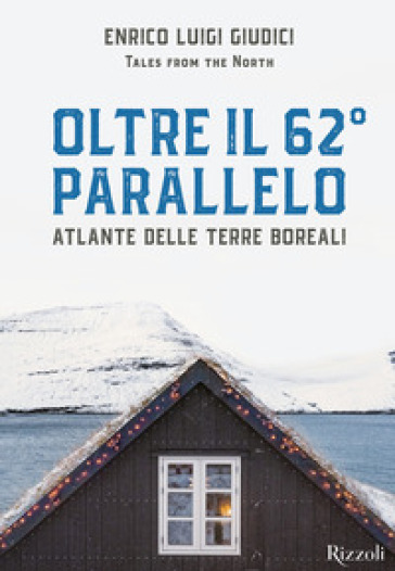 OLTRE IL 62&deg; PARALLELO. ATLANTE DELLE TE
