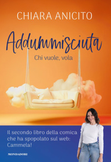 Addummisciuta.&nbsp;Chi vuole, vola