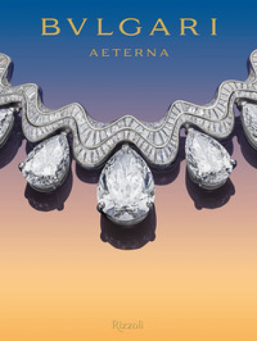 Bulgari aeterna. Ediz. a colori