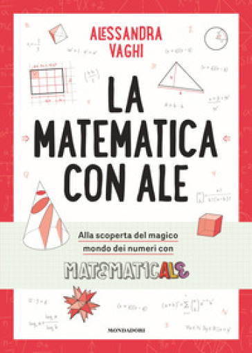 LA MATEMATICA CON ALE. IL MAGICO MONDO D