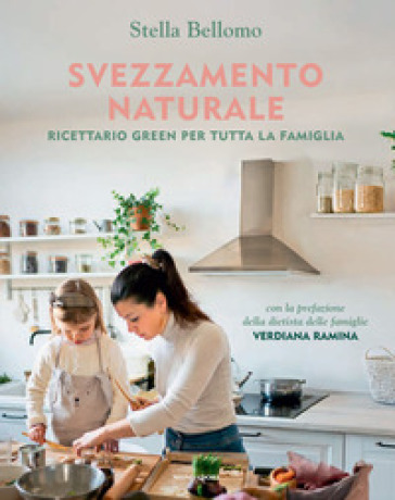 SVEZZAMENTO NATURALE. RICETTARIO GREEN P