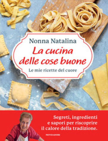 LA CUCINA DELLE COSE BUONE. LE MIE RICET