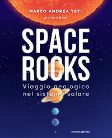 Space rocks. Viaggio geologico nel sistema solare