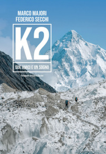 K2. DUE AMICI E UN SOGNO. EDIZ. ILLUSTRA