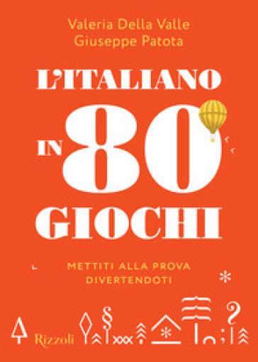 L'italiano in 80 giochi. Mettiti alla prova divertendoti