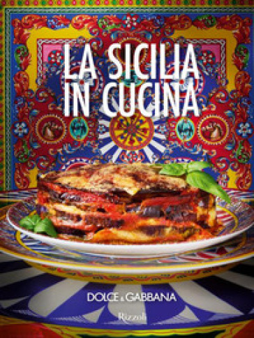 Dolce & Gabbana. La Sicilia in cucina. Ediz. italiana e inglese