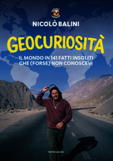 Geocuriosità. Il mondo in 141 fatti insoliti che (forse) non conoscevi