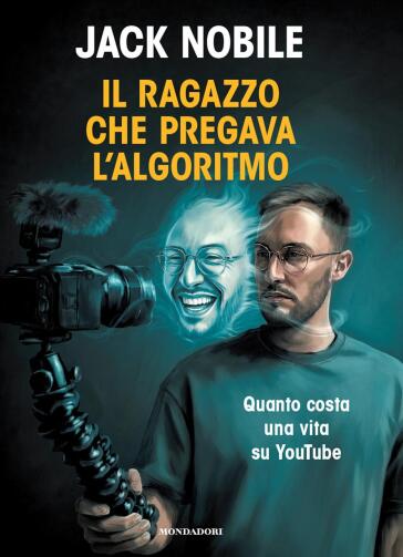 Il ragazzo che pregava l'algoritmo. Quanto costa una vita su YouTube