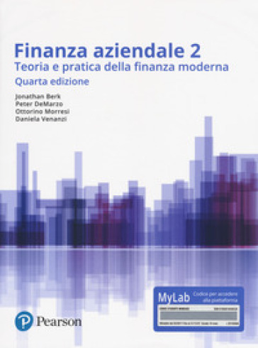 Finanza aziendale. Teoria e pratica della finanza moderna. Ediz. Mylab. Con Contenuto digitale per accesso online. Vol. 2