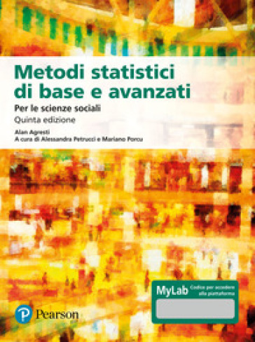 Metodi statistici di base e avanzati per le scienze sociali. Ediz. MyLab. Con Contenuto digitale per download e accesso on line. Con Contenuto digitale per download e accesso online
