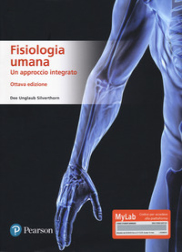 Fisiologia umana. Un approccio integrato. Ediz. MyLab. Con Contenuto digitale per accesso online
