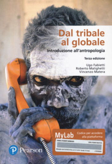 Dal tribale al globale. Introduzione all'antropologia. Ediz. MyLab. Con Contenuto digitale per download e accesso online