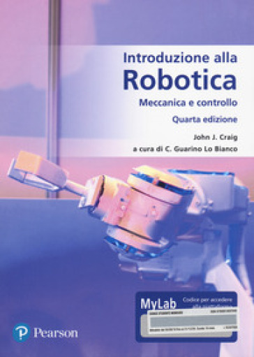 Introduzione alla robotica. Meccanica e controllo. Ediz. MyLab. Con Contenuto digitale per accesso online