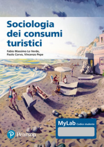 Sociologia dei consumi turistici. Ediz. MyLab. Con Contenuto digitale per accesso online