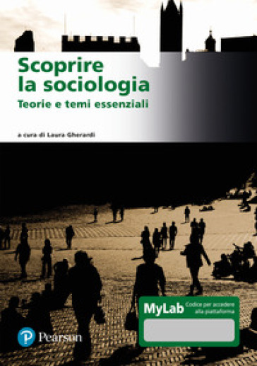 Scoprire la sociologia. Teorie e temi essenziali. Ediz. MyLab. Con Contenuto digitale per download e accesso online