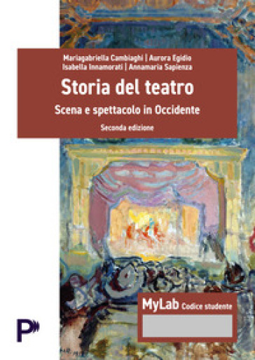 Storia del teatro. Scena e spettacolo in occidente 2/ed