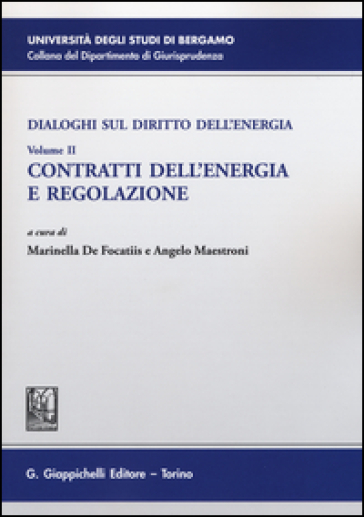 Dialoghi sul diritto dell'energia. Vol. 2: Contratti dell'energia e regolazione