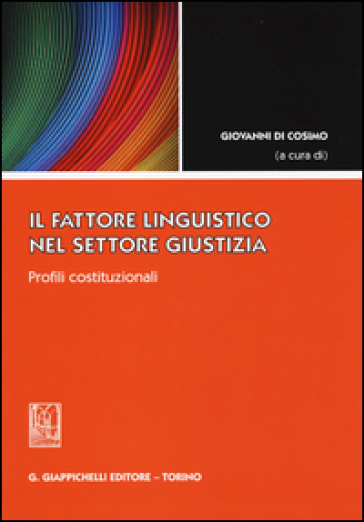Il Fattore Linguistico Nel Settore Giustizia. Profili Costituzionali