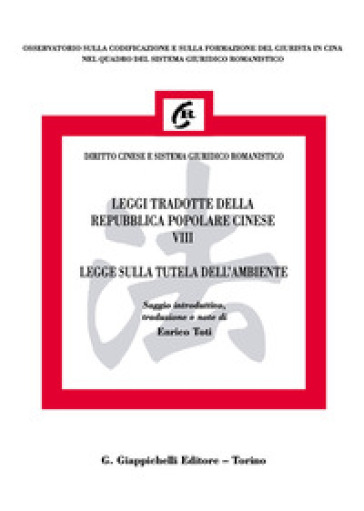 Leggi Tradotte Della Repubblica Popolare Cinese. Vol. 8: Legge Sulla Tutela Dell'ambiente