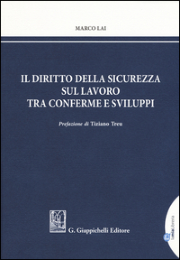 Il Diritto Della Sicurezza Sul Lavoro Tra Conferme E Sviluppi