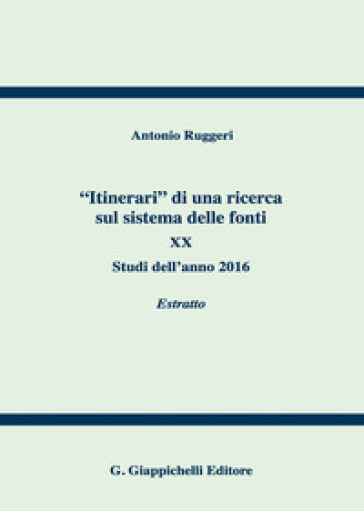 «Itinerari» di una ricerca sul sistema delle fonti. Vol. 20: Studi dell'anno 2016. Estratto