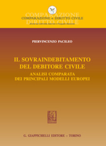 Il sovraindebitamento del debitore civile. Analisi comparata dei principali modelli europei