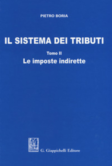 Il sistema dei tributi. Vol. 2: Le imposte indirette