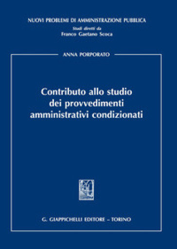 Contributo allo studio dei provvedimenti amministrativi condizionati