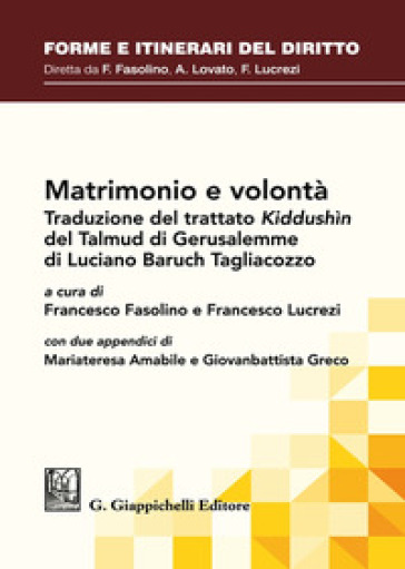 Matrimonio E Volontà. Traduzione Del Trattato KiddushìN Del Talmud Babilonese Di Luciano Baruch Tagliacozzo