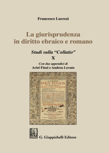 La giurisprudenza in diritto ebraico e romano. Studi sulla «Collatio» X