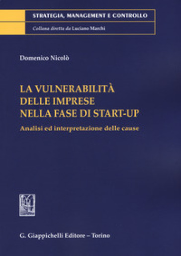 La Vulnerabilità Delle Imprese Nella Fase Di Start-Up. Analisi E Interpretazioni Delle Cause