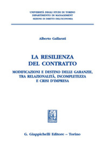 La Resilienza Del Contratto. Modificazioni E Destino Delle Garanzie, Tra Relazionalità, Incompletezza E Crisi D’Impresa