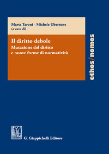 Il Diritto Debole. Mutazione Del Diritto E Nuove Forme Di Normatività