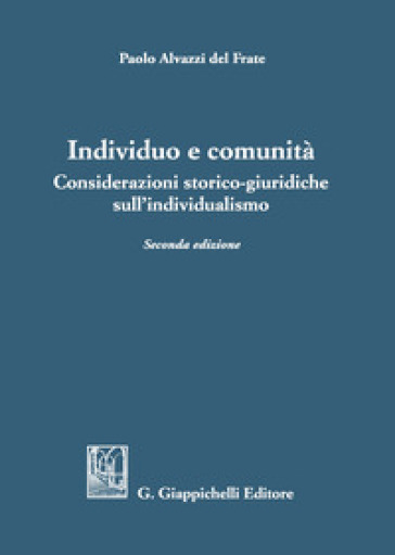 Individuo E Comunità. Considerazioni Storico-Giuridiche Sull'individualismo