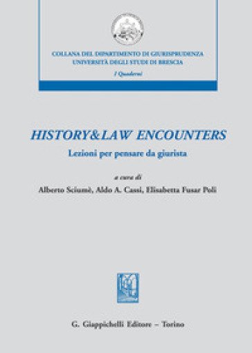 History &amp; law encounters. Lezioni per pensare da giurista