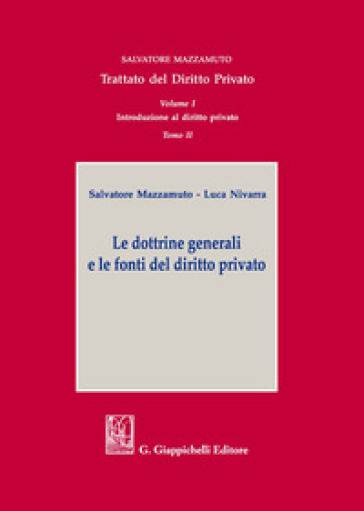 Trattato del diritto privato. Vol. 1/2: Introduzione al diritto privato. Le dottrine generali e le fonti del diritto privato