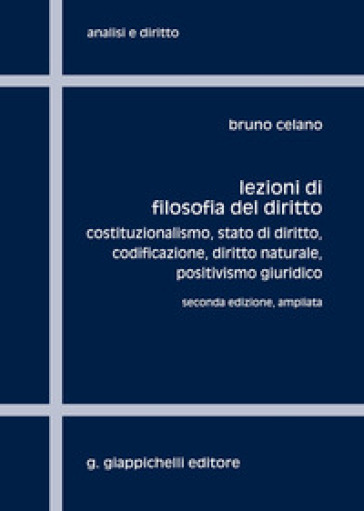 Lezioni di filosofia del diritto. Costituzionalismo, Stato di diritto, codificazione, positivismo giuridico. Ediz. ampliata