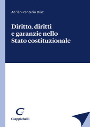 Diritto, Diritti E Garanzie Nello Stato Costituzionale
