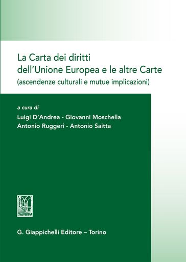 La Carta dei diritti dell'Unione Europea e le altre Carte (ascendenze culturali e mutue implicazioni)