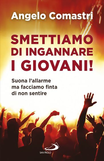 Smettiamo di ingannare i giovani!