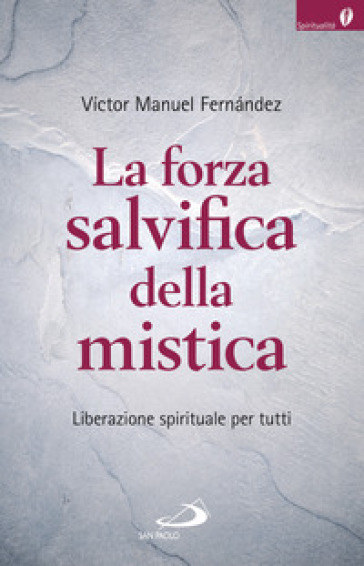 La forza salvifica della mistica. Liberazione spirituale per tutti-0