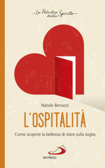 L'ospitalità. Come scoprire la bellezza di stare sulla soglia
