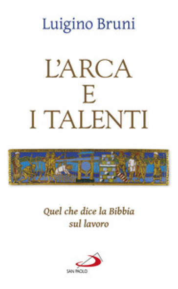 L'arca e i talenti. Quel che dice la Bibbia sul lavoro-0