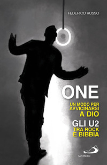 One. Un modo per avvicinarsi a Dio. Gli U2 tra rock e Bibbia-0