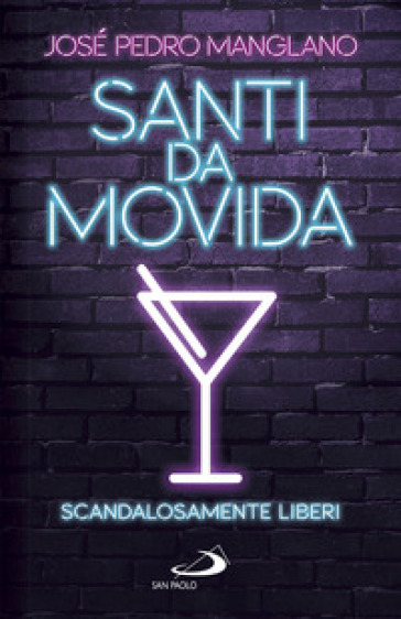 Santi da movida. Scandalosamente liberi