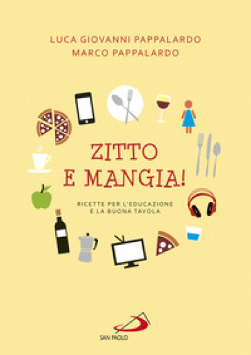 Zitto e mangia! Ricette per l'educazione e la buona tavola-0